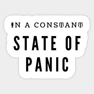IN A CONSTANT STATE OF PANIC Sticker
